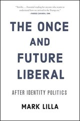 The Once and Future Liberal - Mark Lilla - 9780062697462