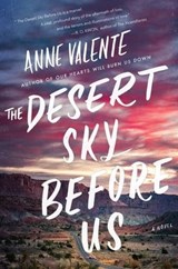 The Desert Sky Before Us - Anne Valente - 9780062749888