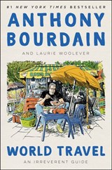World Travel - Anthony Bourdain ; Laurie Woolever - 9780062802774