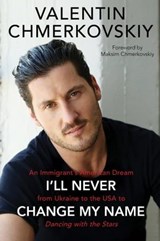 I'll Never Change My Name - Valentin Chmerkovskiy - 9780062820495