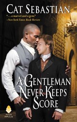 A Gentleman Never Keeps Score - Cat Sebastian - 9780062820631