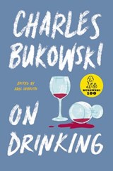 On Drinking - Charles Bukowski - 9780062857958