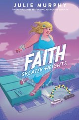 Faith: Greater Heights - Julie Murphy - 9780062899699
