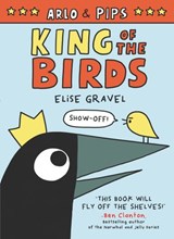 Arlo & Pips: King of the Birds - Elise Gravel - 9780062982230
