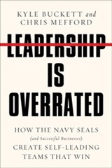 Leadership Is Overrated - Kyle Buckett ; Chris Mefford - 9780063209923
