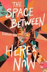 The Space between Here & Now - Sarah Suk - 9780063255135