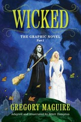 Wicked: The Graphic Novel Part I - Gregory Maguire ; Scott Hampton - 9780063391079
