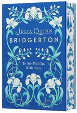 To Sir Phillip, With Love Deluxe Collector's Edition - Julia Quinn - 9780063445086
