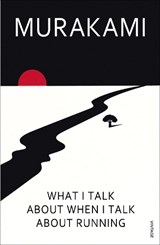 What I Talk About When I Talk About Running - Haruki Murakami - 9780099532538