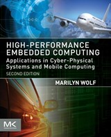 High-Performance Embedded Computing - MARILYN (DEPARTMENT OF COMPUTER SCIENCE AND ENGINEERING,  University of Nebraska, Lincoln, NE, USA) Wolf - 9780124105119