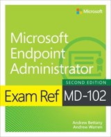 Exam Ref MD-102 Microsoft Endpoint Administrator - Andrew Warren ; Andrew Bettany - 9780135417096