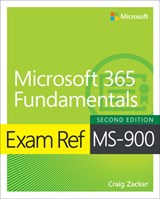 Exam Ref MS-900 Microsoft 365 Fundamentals - Craig Zacker - 9780138237110