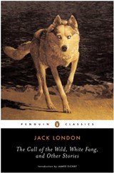 The Call of the Wild, White Fang and Other Stories - Jack London - 9780140186512
