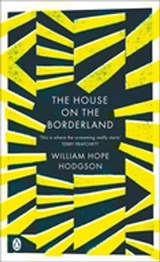 The House on the Borderland - William Hope Hodgson - 9780141900155