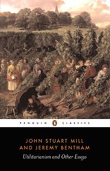 Utilitarianism and Other Essays - Jeremy Bentham ; John Stuart Mill - 9780141908212