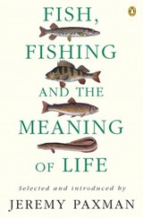 Fish, Fishing and the Meaning of Life - Jeremy Paxman - 9780141911274