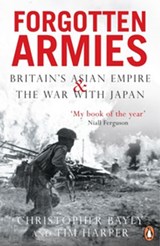 Forgotten Armies - Christopher Bayly ; Tim Harper - 9780141927190