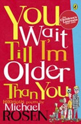 You Wait Till I'm Older Than You! - Michael Rosen - 9780141927978