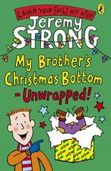 My Brother's Christmas Bottom - Unwrapped! - Jeremy Strong - 9780141930831