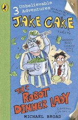 Jake Cake: The Robot Dinner Lady - Michael Broad - 9780141945552
