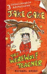 Jake Cake: The Werewolf Teacher - Michael Broad - 9780141945590