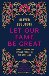 Let Our Fame Be Great - Oliver Bullough - 9780141956220