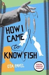 How I Came to Know Fish - Ota Pavel - 9780141957036