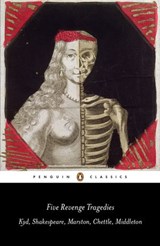 Five Revenge Tragedies - Thomas Kyd ; Thomas Middleton ; William Shakespeare ; John Marston ; Henry Chettle - 9780141960463