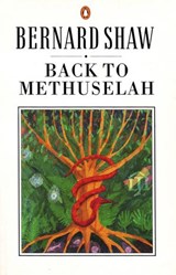 Back to Methuselah - George Bernard Shaw - 9780141963679