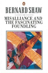Misalliance and the Fascinating Foundling - George Bernard Shaw - 9780141963730
