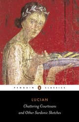 Chattering Courtesans and Other Sardonic Sketches - Lucian - 9780141967417