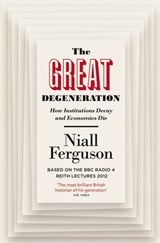 The Great Degeneration - Niall Ferguson - 9780141975221