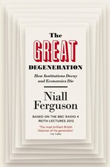 The Great Degeneration - Niall Ferguson - 9780141975238