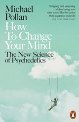 How to Change Your Mind - Michael Pollan - 9780141985138