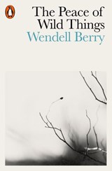 The Peace of Wild Things - Wendell Berry - 9780141987132