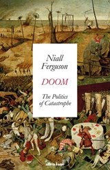 Doom: The Politics of Catastrophe - Niall Ferguson - 9780141995564