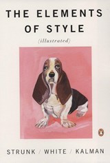The Elements of Style Illustrated - William Strunk ; E. B. White - 9780143112723