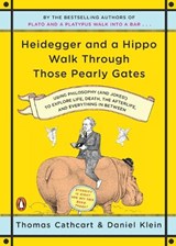 Heidegger and a Hippo Walk Through Those Pearly Gates - Thomas Cathcart ; Daniel Klein - 9780143118251