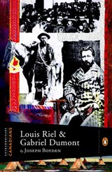 Extraordinary Canadians: Louis Riel and Gabriel Dumont - Joseph Boyden - 9780143178750