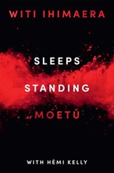 Sleeps Standing - Witi Ihimaera ; Hemi Kelly - 9780143771128