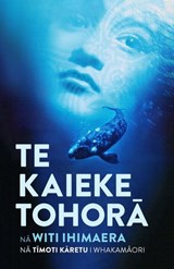 Te Kaieke Tohora : The Whale Rider Te Reo Edition - Witi Ihimaera - 9780143774174
