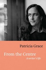 From the Centre - Patricia Grace - 9780143775621