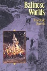 Balinese Worlds - Fredrik Barth - 9780226038339
