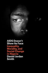 AIDS Doesn't Show Its Face - Daniel Jordan Smith - 9780226108971