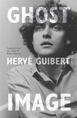 Ghost Image - Hervé Guibert - 9780226132488