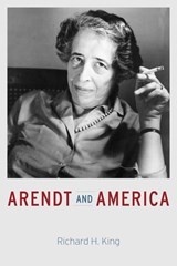 Arendt and America - Richard H. King - 9780226311524