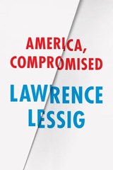 America, Compromised - Lawrence Lessig - 9780226316673