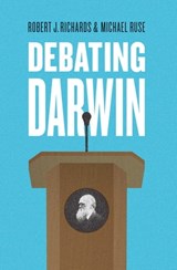 Debating Darwin - Robert J. Richards ; Michael Ruse - 9780226384399