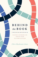 Behind the Book - Chris Mackenzie Jones - 9780226405940