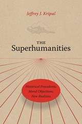 The Superhumanities - Jeffrey J. Kripal - 9780226820255